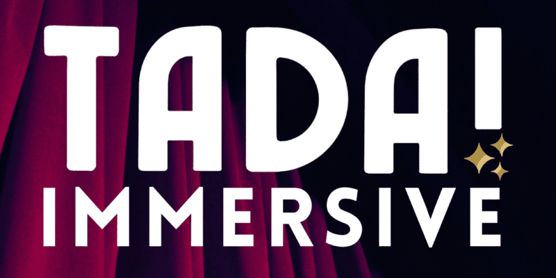 Qu’est-ce que TADA! Immersive ?
